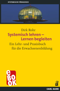 Systemisch lehren – Lernen begleiten - Dirk Rohr - ebook