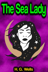 The Sea Lady - H G Wells - ebook