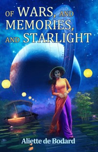 Of Wars, and Memories, and Starlight - Aliette de Bodard - ebook