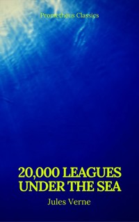 20,000 Leagues Under the Sea (Annotated)(Best Navigation, Active TOC) (Prometheus Classics) - Jules Verne - ebook