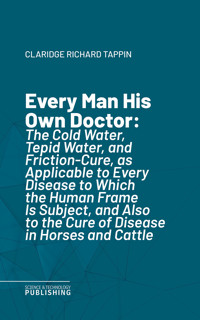 Every Man His Own Doctor - Richard Tappin Claridge - ebook