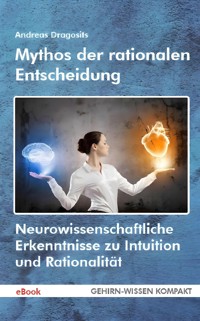 Mythos der rationalen Entscheidung (eBook) - Dragosits Andreas - ebook
