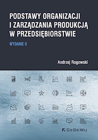 Podstawy organizacji i zarządzania produkcją w przedsiębiorstwie - Rogowski Andrzej - książka