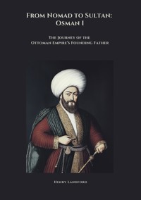 From Nomad to Sultan: Osman I - Henry Landford - ebook