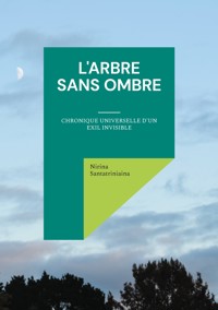 L'Arbre Sans Ombre - Nirina Santatriniaina - ebook