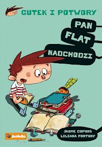 Gutek i potwory Tom 1 Pan Flat nadchodzi - Copons Jaume, Fortuny Liliana - książka