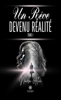 Un rêve devenu réalité - Tome 1 - Naira Alia - ebook
