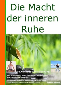Die Macht der inneren Ruhe - Karina Bernd - ebook