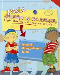 Dwa grzyby w barszcz, czyli Bartek i Darek na tropie... - Patrycja Zarawska - książka