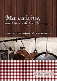 Ma cuisine, une histoire de famille - Mickael Lecomte - ebook