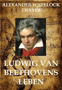 Ludwig van Beethoven - Alexander Wheelock Thayer - ebook