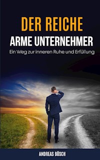 Der reiche, arme Unternehmer! - Andreas Bösch - ebook