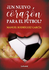 ¿Un nuevo corazón para el fútbol? - Manuel Rodríguez García - ebook