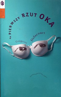 Na pierwszy rzut oka - Gregoire Delacourt - książka