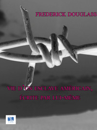 Vie d'un esclave américain, écrite par lui-même - Frederick Douglass - ebook