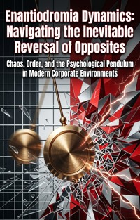 Enantiodromia Dynamics: Navigating the Inevitable Reversal of Opposites - Sylvia Rostova - ebook
