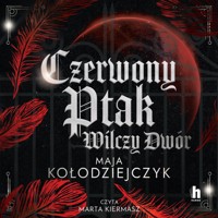 Czerwony Ptak. Wilczy Dwór - Kołodziejczyk Maja - ebook + audiobook