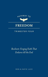 Pathway to Freedom (Trimester Four) - Ron Luce - ebook