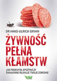 Żywność pełna kłamstw - Hans-Ulrich Grimm - książka