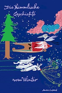 Die himmlische Geschichte vom Winter - Amrei Laforet - ebook