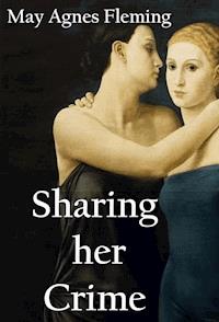 Sharing Her Crime: A Novel - May Agnes Fleming - ebook
