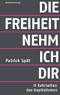 Die Freiheit nehm ich dir - Patrick Spät - ebook