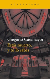 Estás muerto, y tú lo sabes - Gregorio Casamayor - ebook