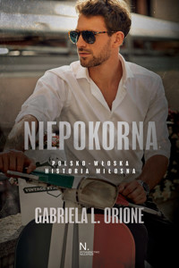 Niepokorna. Polsko - włoska historia miłosna - Gabriela L. Orione - ebook + audiobook + książka