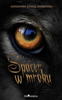 Spacer w mroku - Jonasz-Zakrzewska Aleksandra - ebook
