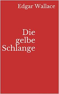 Die gelbe Schlange - Edgar Wallace - ebook