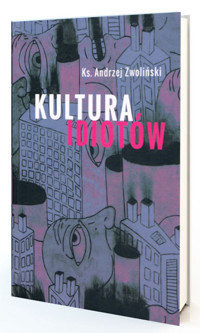 Kultura idiotów - Andrzej Zwoliński - książka