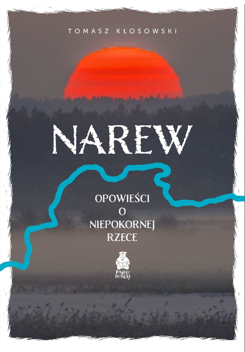 Narew. Opowieści o niepokornej rzece - Tomasz Kłosowski - ebook + książka