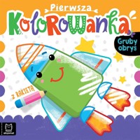 Pierwsza kolorowanka z rakietą. Gruby obrys - Anna Podgórska - książka