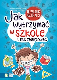 Jak wytrzymać w szkole i nie zwariować? - Aniela Cholewińska-Szkolik - książka