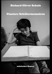 Finstere Schülermemoiren - Richard Oliver Schulz - ebook
