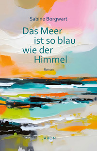 Das Meer ist so blau wie der Himmel - Sabine Borgwart - ebook