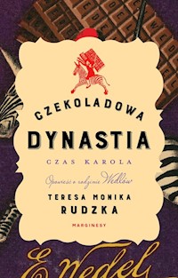 Czekoladowa dynastia Czas Karola - Rudzka Teresa Monika - książka