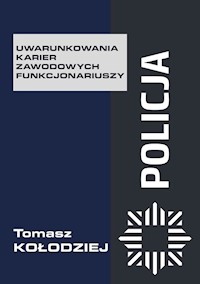 Policja Uwarunkowania karier zawodowych funkcjonariuszy - Kołodziej Tomasz - książka