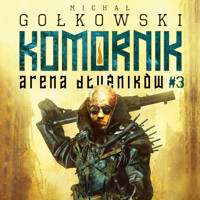Komornik. Arena Dłużników - tom 3 - Gołkowski Michał - ebook + audiobook