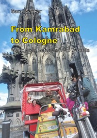 From Kamrabad to Cologne. Wanderer Between Two Worlds - Saral Sarkar - ebook