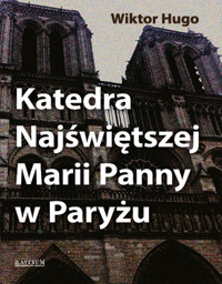 Katedra Najświętszej Marii Panny w Paryżu - Victor Hugo - książka
