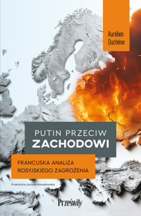 Putin przeciw Zachodowi. Francuska analiza rosyjskiego zagrożenia - Aurélien Duchene - książka