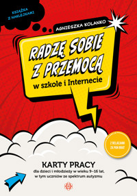Radzę sobie z przemocą w szkole i Internecie. Karty pracy dla dzieci i młodzieży w wieku 9–16 lat, w - Agnieszka Kolanko - książka