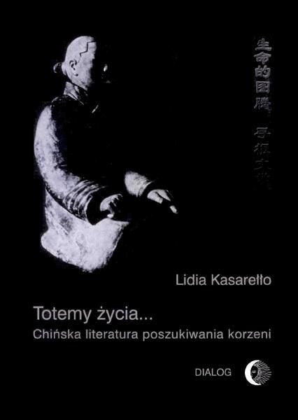 Totemy życia... Chińska literatura poszukiwania korzeni