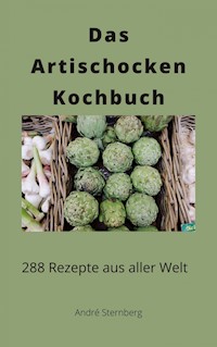 Das Artischocken Kochbuch - Andre Sternberg - ebook