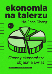 Ekonomia na talerzu. Głodny ekonomista objaśnia świat - Ha-Joon Chang - ebook + książka