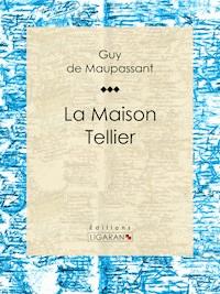 La Maison Tellier - Guy de Maupassant - ebook