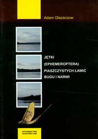 Jętki (ephemeroptera) piaszczystych ławic Bugu i Narwi - Głazaczow Adam - książka