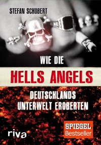 Wie die Hells Angels Deutschlands Unterwelt eroberten - Stefan Schubert - ebook