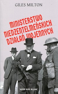 Ministerstwo niedżentelmeńskich działań wojennych - Giles Milton - książka